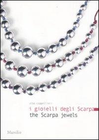 I gioielli degli Scarpa-The Scarpa jewels. Ediz. bilingue - Alba Cappellieri - Libro Marsilio 2012, Cataloghi | Libraccio.it