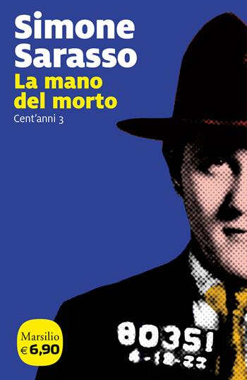 La mano del morto. Cent'anni. Vol. 3 - Simone Sarasso - Libro Marsilio 2018, I tascabili Marsilio | Libraccio.it