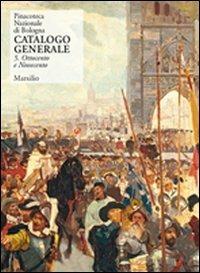 Pinacoteca Nazionale di Bologna. Catalogo generale. Vol. 5: Ottocento e Novecento.  - Libro Marsilio 2013, Cataloghi | Libraccio.it