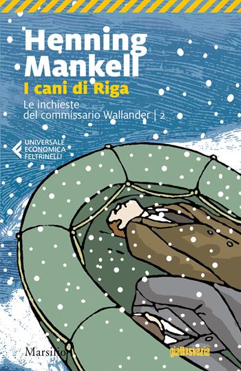 I cani di Riga. Le inchieste del commissario Wallander. Vol. 2 - Henning Mankell - Libro Marsilio 2018, Universale economica Feltrinelli | Libraccio.it