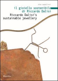 Il gioiello sostenibile di Riccardo Dalisi  - Libro Marsilio 2012, Cataloghi | Libraccio.it