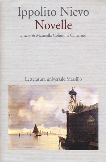 Novelle - Ippolito Nievo - Libro Marsilio 2012, Letteratura universale. Nievo le opere | Libraccio.it