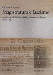 Magistratura e fascismo. L'amministrazione della giustizia in Veneto. 1920-1945