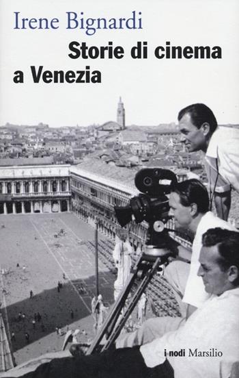 Storie di cinema a Venezia - Irene Bignardi - Libro Marsilio 2012, I nodi | Libraccio.it