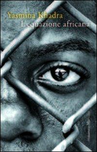 L' equazione africana - Yasmina Khadra - Libro Marsilio 2012, Romanzi e racconti | Libraccio.it