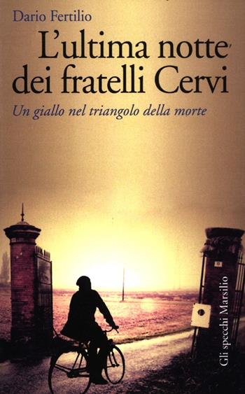 L' ultima notte dei fratelli Cervi. Un giallo nel triangolo della morte - Dario Fertilio - Libro Marsilio 2012, Gli specchi | Libraccio.it