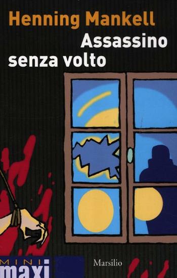 Assassino senza volto. Le inchieste del commissario Wallander. Vol. 1 - Henning Mankell - Libro Marsilio 2012, Tascabili Mini Maxi | Libraccio.it