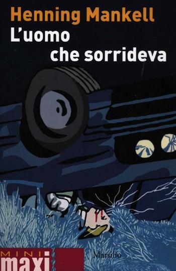 L'uomo che sorrideva. Le inchieste del commissario Wallander. Vol. 4 - Henning Mankell - Libro Marsilio 2012, Tascabili Mini Maxi | Libraccio.it