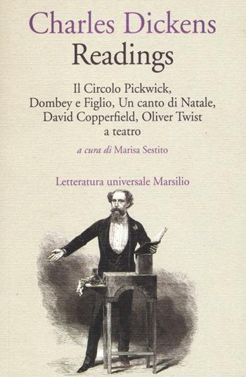 Readings: Il circolo Pickwick-Dombey e figlio-Un canto di Natale-David Copperfiled-Oliver Twist a teatro - Charles Dickens - Libro Marsilio 2016, Letteratura universale. Elsinore | Libraccio.it