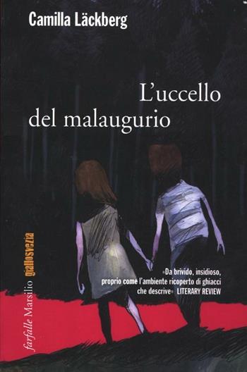 L' uccello del malaugurio. I delitti di Fjällbacka. Vol. 4 - Camilla Läckberg - Libro Marsilio 2012, Farfalle | Libraccio.it