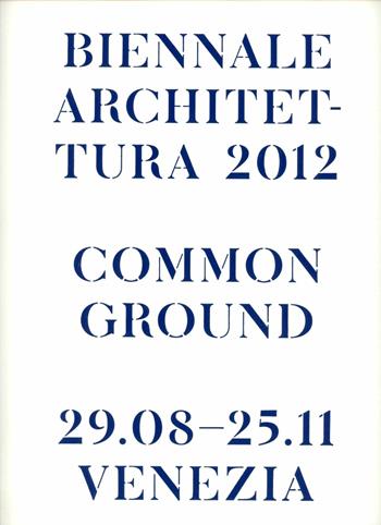 La Biennale di Venezia. 13ª Mostra internazionale di Architettura. Common Ground. Catalogo della mostra (Venezia, 2012). Ediz. illustrata  - Libro Marsilio 2012, Cataloghi | Libraccio.it