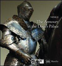 The Armoury in the Doge's Palace - Paolo Delorenzi - Libro Marsilio 2012, Guide. I musei | Libraccio.it