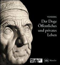 Der Doge. Oeffentliches und privates Leben - Meri Sclosa - Libro Marsilio 2012, Guide. I musei | Libraccio.it
