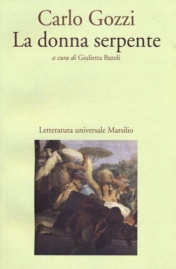 La donna serpente - Carlo Gozzi - Libro Marsilio 2013, Letteratura universale. Gozzi le opere | Libraccio.it