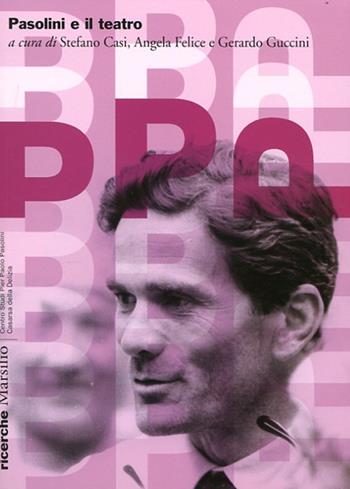 Pasolini e il teatro  - Libro Marsilio 2012, Pasolini. Ricerche | Libraccio.it