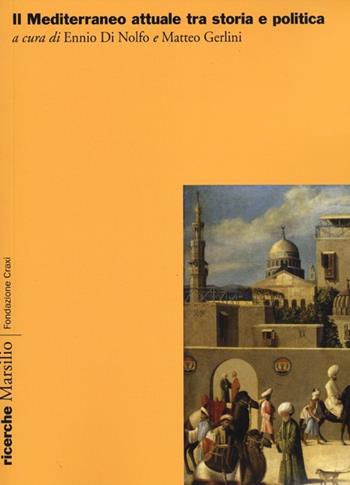 Il Mediterraneo attuale tra storia e politica  - Libro Marsilio 2012, Ricerche. Fondazione Craxi | Libraccio.it