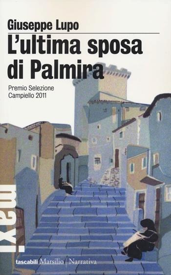 L' ultima sposa di Palmira - Giuseppe Lupo - Libro Marsilio 2013, Tascabili Maxi | Libraccio.it