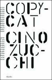 Cino Zucchi. Copycat. Ediz. illustrata  - Libro Marsilio 2012 | Libraccio.it