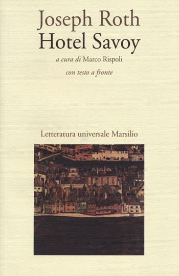 Hotel Savoy. Testo originale a fronte - Joseph Roth - Libro Marsilio 2013, Letteratura universale. Gli Anemoni | Libraccio.it