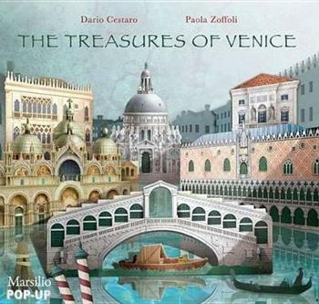 The treasures of Venice. Libro pop-up. Ediz. illustrata - Dario Cestaro, Paola Zoffoli - Libro Marsilio 2013, Libri illustrati | Libraccio.it