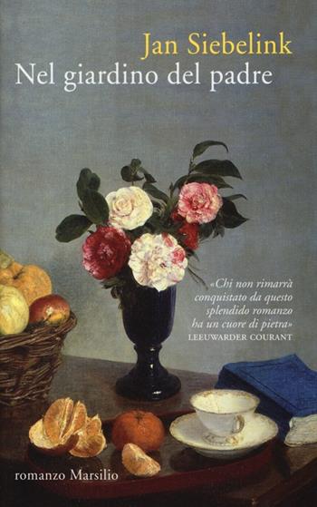 Nel giardino del padre - Jan Siebelink - Libro Marsilio 2013, Romanzi e racconti | Libraccio.it