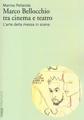 Marco Bellocchio tra cinema e teatro. L'arte della messa in scena