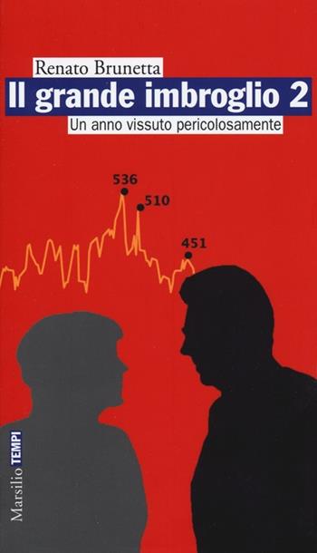 Il grande imbroglio 2. Un anno vissuto pericolosamente - Renato Brunetta - Libro Marsilio 2013, Tempi | Libraccio.it