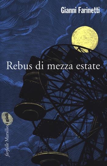Rebus di mezza estate - Gianni Farinetti - Libro Marsilio 2013, Farfalle | Libraccio.it