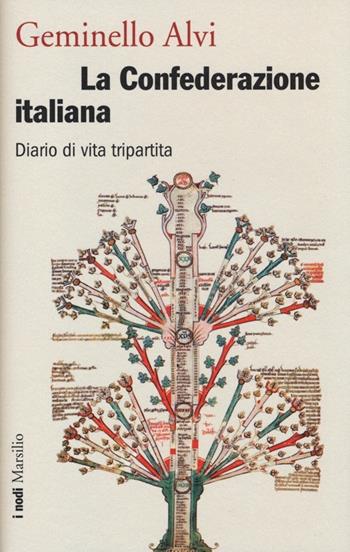 La Confederazione italiana. Diario di vita tripartita - Geminello Alvi - Libro Marsilio 2013, I nodi | Libraccio.it