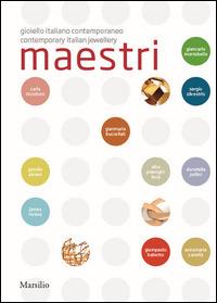 Maestri. Gioiello italiano contemporaneo. Ediz. italiana e inglese - Alba Cappellieri - Libro Marsilio 2013, Cataloghi | Libraccio.it