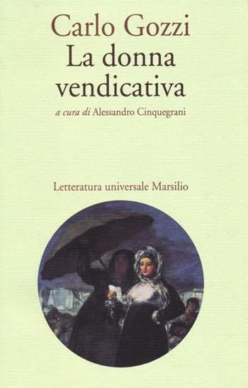 La donna vendicativa - Carlo Gozzi - Libro Marsilio 2013, Letteratura universale. Gozzi le opere | Libraccio.it