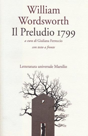 Il preludio 1799. Testo inglese a fronte - William Wordsworth - Libro Marsilio 2013, Letteratura universale. Elsinore | Libraccio.it