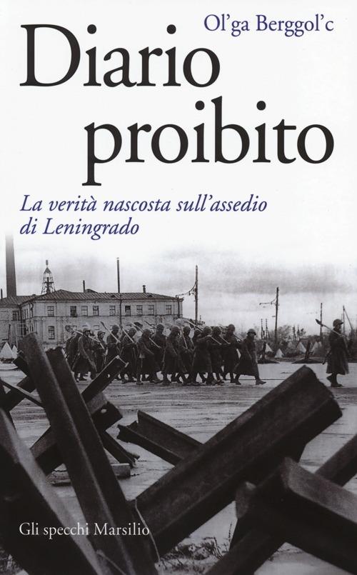 Diario proibito. La verità nascosta sull'assedio di Leningrado Ol'ga