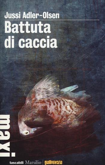 Battuta di caccia. I casi della sezione Q. Vol. 2 - Jussi Adler-Olsen - Libro Marsilio 2013, Tascabili Maxi. Giallosvezia | Libraccio.it