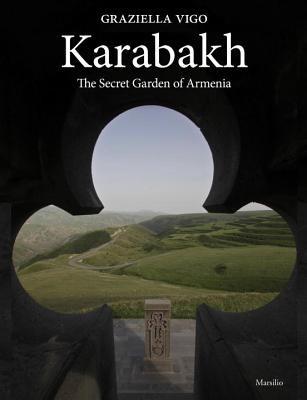 Karabakh. The secret garden. Ediz. illustrata - Graziella Vigo - Libro Marsilio 2013 | Libraccio.it