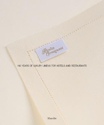 Rivolta Carmignani. Un secolo e mezzo di corredi per alberghi e ristoranti. Ediz. inglese - Paola Segramora Rivolta - Libro Marsilio 2014, Libri illustrati. I grandi libri illustr. | Libraccio.it