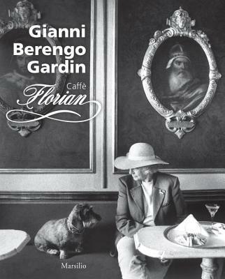 Caffè Florian. Ediz. inglese - Gianni Berengo Gardin - Libro Marsilio 2014, Cataloghi | Libraccio.it