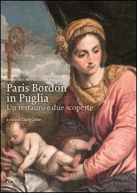 Paris Bordon in Puglia. Un restauro e due scoperte. Ediz. illustrata  - Libro Marsilio 2013, Cataloghi | Libraccio.it