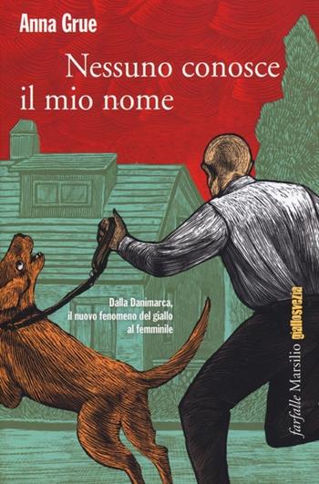 Nessuno conosce il mio nome - Anna Grue - Libro Marsilio 2013, Farfalle | Libraccio.it