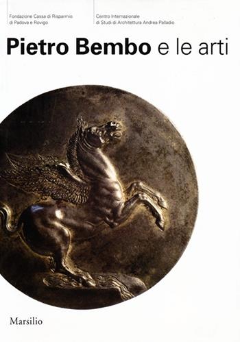 Pietro Bembo e le arti  - Libro Marsilio 2013 | Libraccio.it