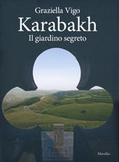 Karabakh. Il giardino segreto. Ediz. multilingue