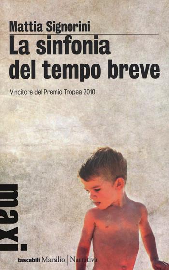 La sinfonia del tempo breve - Mattia Signorini - Libro Marsilio 2014, Tascabili Maxi | Libraccio.it