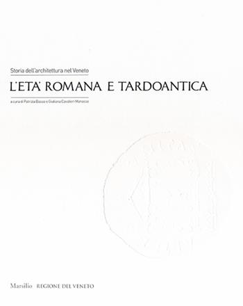 Storia dell'architettura nel Veneto. L'età romana e tardoantica. Ediz. illustrata  - Libro Marsilio 2013, Grandi libri illustrati | Libraccio.it