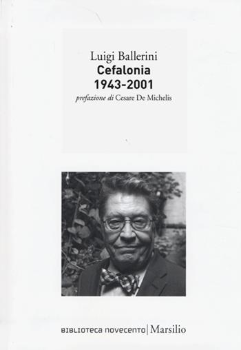 Cefalonia 1943-2001 - Luigi Ballerini - Libro Marsilio 2013, Biblioteca Novecento | Libraccio.it