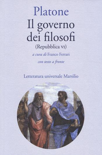 Il governo dei filosofi (Repubblica VI). Testo greco a fronte - Platone - Libro Marsilio 2014, Letteratura universale. Il convivio | Libraccio.it