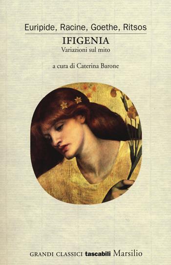 Ifigenia. Variazioni sul mito  - Libro Marsilio 2014, Grandi classici tascabili | Libraccio.it
