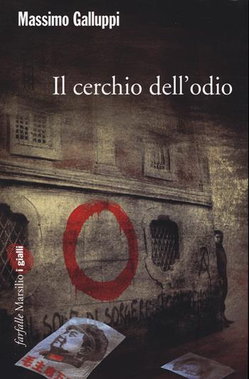 Il cerchio dell'odio - Massimo Galluppi - Libro Marsilio 2014, Farfalle | Libraccio.it