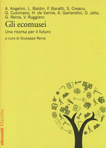 Gli ecomusei. Una risorsa per il futuro  - Libro Marsilio 2014, Elementi | Libraccio.it