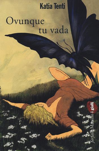 Ovunque tu vada - Katia Tenti - Libro Marsilio 2014, Farfalle | Libraccio.it