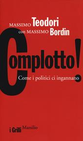 Complotto! Come i politici ci ingannano